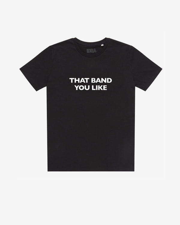 Idea - That Band You Like Tee - (Black)