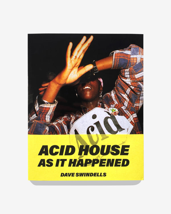 Idea Books - Dave Swindells Acid House As It Happened (Re)Edition