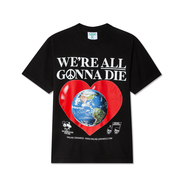 Online Ceramics - We’re All Gonna Die T-Shirt - (Black)